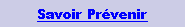 Zone de Texte: Savoir Pr�venir