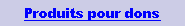 Zone de Texte: Produits pour dons