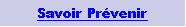 Zone de Texte: Savoir Pr�venir