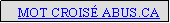 Zone de Texte:    MOT CROIS ABUS.CA