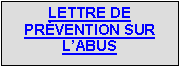 Zone de Texte: LETTRE DE PRVENTION SUR LABUS